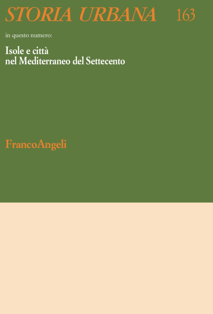 La rivista “Storia Urbana” segnala l’uscita del fascicolo monografico n. 163, a. XLII, aprile/giugno 2019 curato da José Miguel Delgado Barrado e Arturo Gallia dal titolo: Isole e città nel Mediterraneo del Settecento.