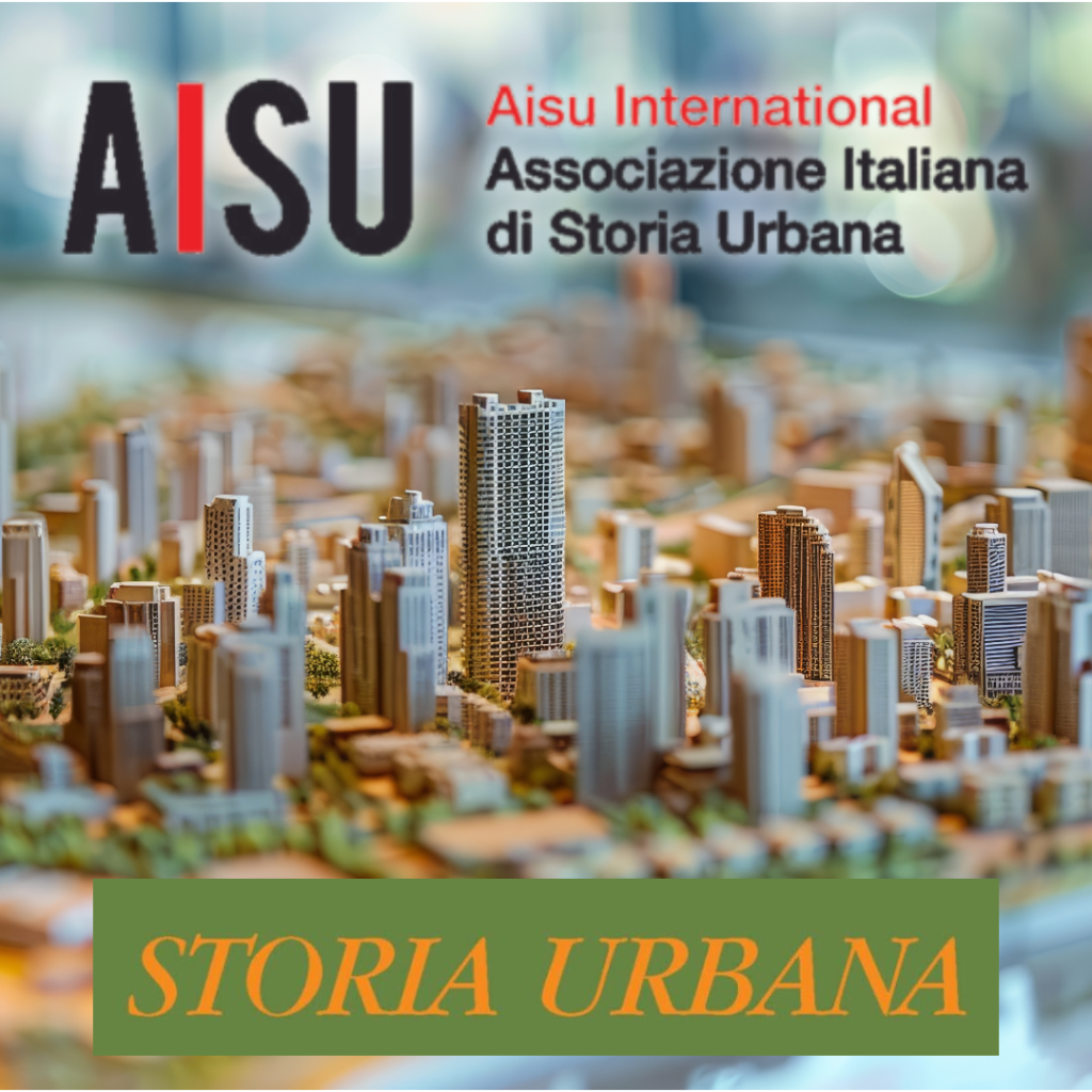 Call for Abstract - Rivista Storia Urbana - Sviluppi recenti della storia urbana: nuovi contributi e ricerche sulle città italiane